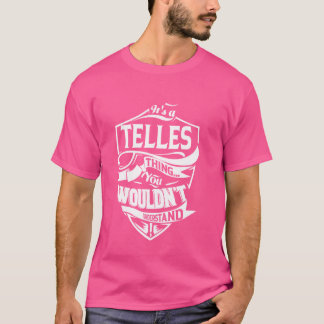Es ist ein TELLES-Thing-Geschenk T-Shirt