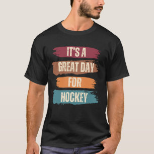 Es ist ein toller Tag für Hockeyfreund T-Shirt