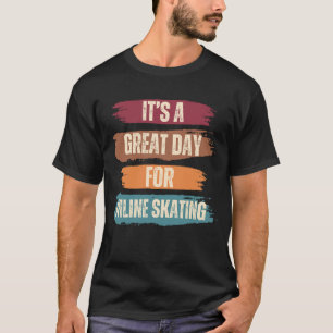 Es ist ein toller Tag für Inline-Skaten T-Shirt