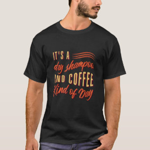 Es ist ein trockener Shampoo und eine Art Kaffee,  T-Shirt