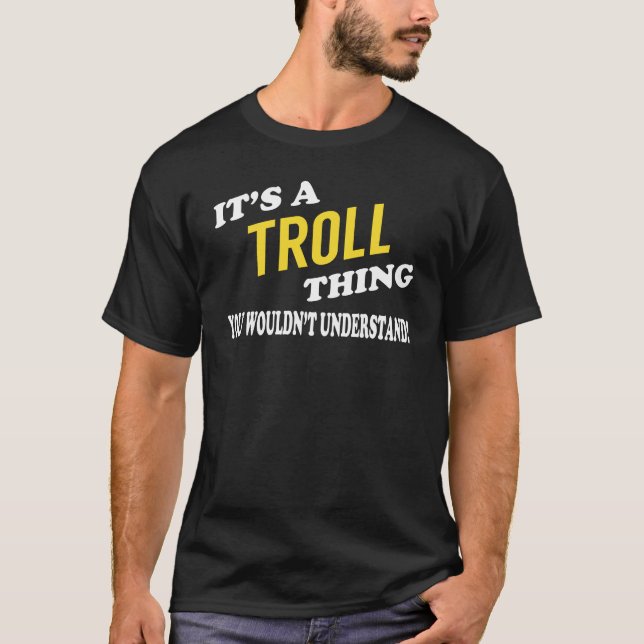Es ist ein TROLL-Ding, das man nicht verstehen wür T-Shirt (Vorderseite)