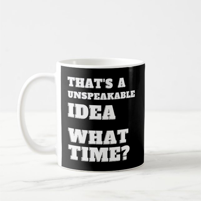 Es ist ein unaussprechliches W Time Sarcasm Kaffeetasse (Links)