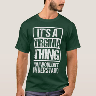Es ist ein Virginia-Ding, das du nicht verstehen w T-Shirt