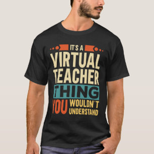 Es ist ein virtuelles Lehrerthema T-Shirt
