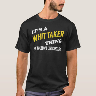 Es ist ein WHITTAKER-Ding, das du nicht verstehen  T-Shirt