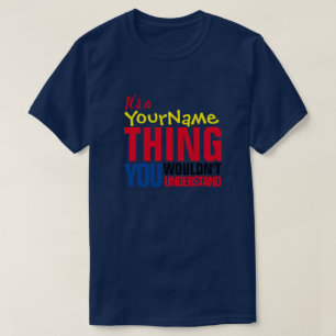 Es ist ein Yore Name, WAS SIE NICHT VERSTEHEN WÜRD T-Shirt