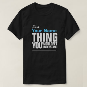Es ist ein Yore Name, WAS SIE T-S NICHT VERSTEHEN T-Shirt