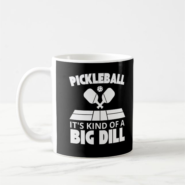 Es ist ein ziemlich großer, dill-funny-Pickleball- Kaffeetasse (Links)