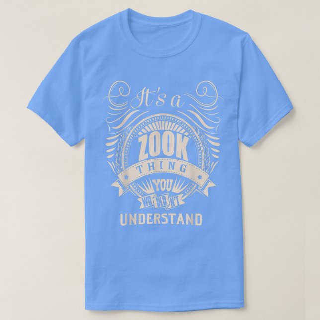 Es ist ein ZOOK-Ding, das man nicht verstehen würd T-Shirt (Design vorne)