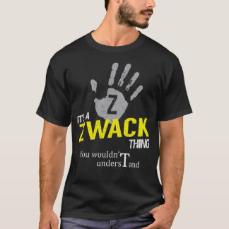 Es ist ein ZWACK-Ding, das du nicht verstehen würd T-Shirt