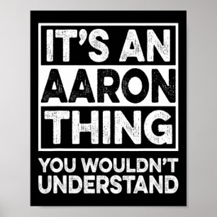Es ist eine Aaron-Sache, die du nicht verstehen wü Poster