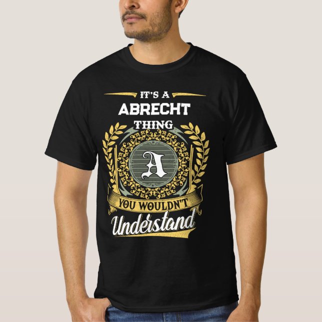 Es ist eine ABRECHT-Sache, die du nicht verstehen  T-Shirt (Vorderseite)