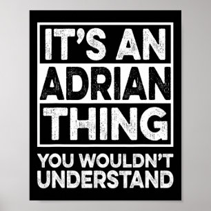 Es ist eine Adrian-Sache, die du nicht verstehen w Poster