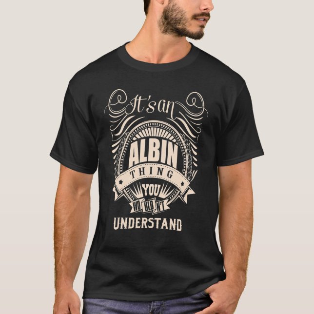 Es ist eine ALBIN Sache, die man nicht verstehen w T-Shirt (Vorderseite)