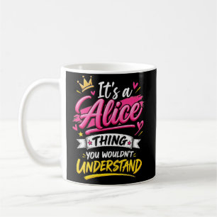 Es ist eine Alice-Sache, die du nicht verstehen wü Kaffeetasse