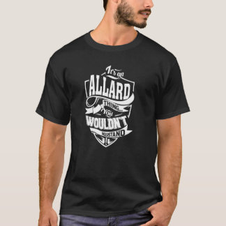 Es ist eine ALLARD Sache T-Shirt