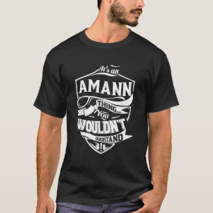 Es ist eine AMANN Sache, die man nicht verstehen w T-Shirt