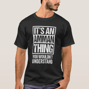 Es ist eine Amman-Sache, die du nicht verstehen wü T-Shirt