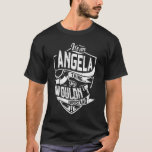 Es ist eine Angela Sache, Sie würden es nicht vers T-Shirt<br><div class="desc">Wenn Sie Angela sind,  dann ist dieses Shirt für Sie,  Es ist eine Angela Sache...  Sie würden es nicht verstehen. Bestes Geschenk für Sie und Ihr Familienmitglied (Ihr Sohn,  Ihre Tochter,  Mond,  Vater,  Opa,  Oma,  Ehemann,  Ehefrau) an Geburtstag,  Jubiläum oder Weihnachten.</div>