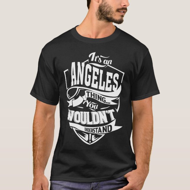 Es ist eine ANGELES Sache, die man nicht verstehen T-Shirt (Vorderseite)