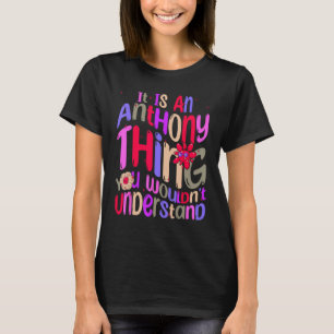Es ist eine Anthony-Sache, die du nicht verstehen T-Shirt