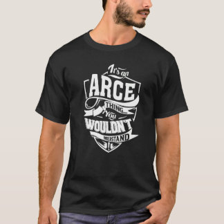 Es ist eine Arce-Sache T-Shirt