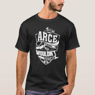 Es ist eine Arce-Sache T-Shirt