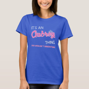 Es ist eine Aubrey-Sache, die man nicht verstehen T-Shirt