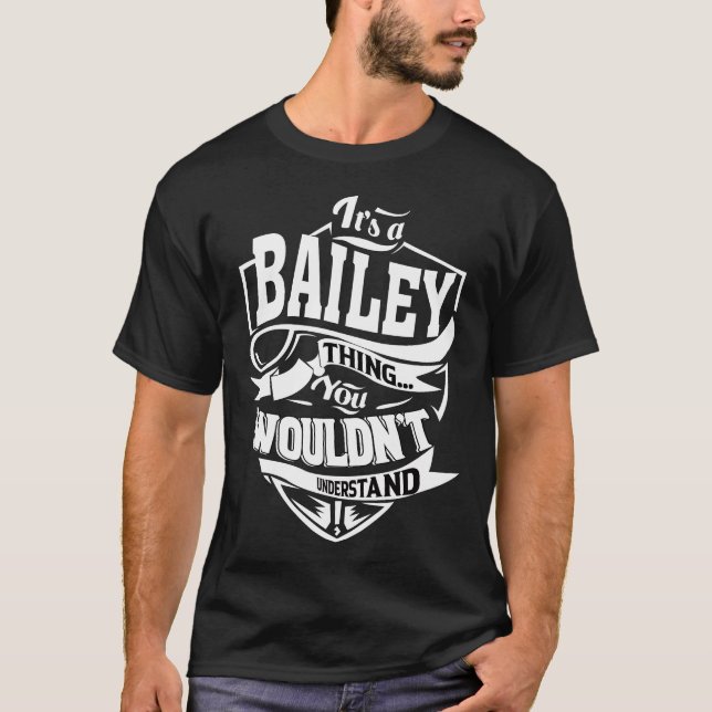 Es ist eine BAILEY Sache, die man nicht verstehen  T-Shirt (Vorderseite)