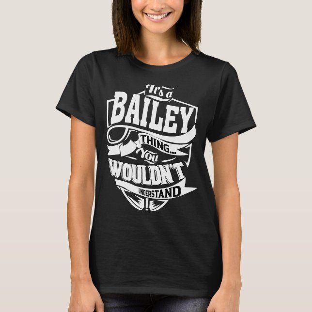Es ist eine BAILEY-Sache T-Shirt (Vorderseite)