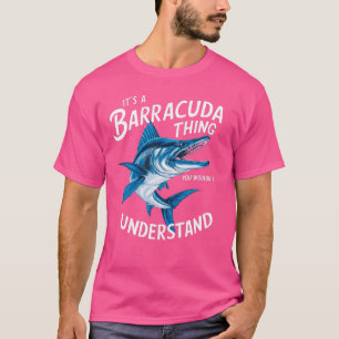 Es ist eine Barracuda-Sache, die du nicht verstehe T-Shirt
