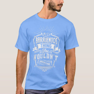 Es ist eine BARRIENTOS-Sache, die du nicht versteh T-Shirt