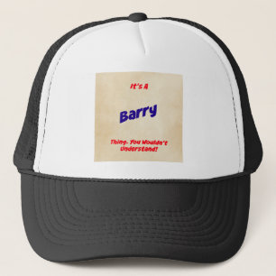 Es ist eine Barry-Sache. Sie würden nicht Truckerkappe