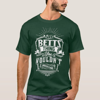 Es ist eine BETTS-Sache, die du nicht verstehen wü T-Shirt