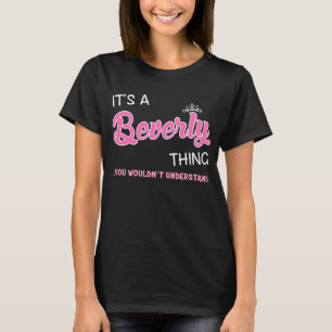 Es ist eine Beverly-Sache, die man nicht verstehen T-Shirt