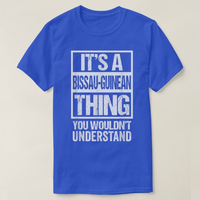 Es ist eine bissauguineische Sache, die man nicht  T-Shirt (Design vorne)