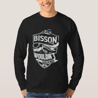 Es ist eine BISSON-Sache, die du nicht verstehen w T-Shirt