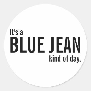 Es ist eine blaue Jean Art of Day White Lässig Sti Runder Aufkleber