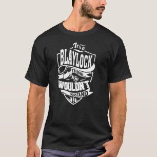 Es ist eine BLAYLOCK-Sache T-Shirt