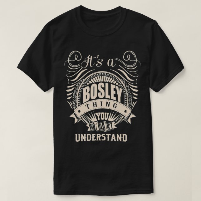 Es ist eine BOSLEY Sache, die du nicht verstehen w T-Shirt (Design vorne)