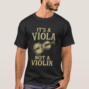 Es ist eine Bratsche, keine Geige T-Shirt