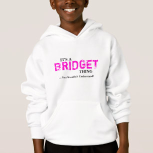 Es ist eine BRIDGET Sache,…, das Sie nicht Hoodie