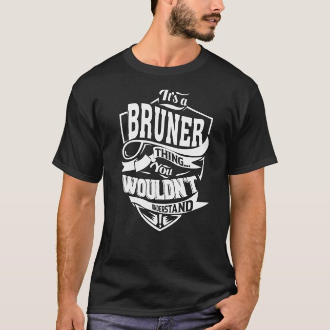Es ist eine BRUNER-Sache T-Shirt (Vorderseite)