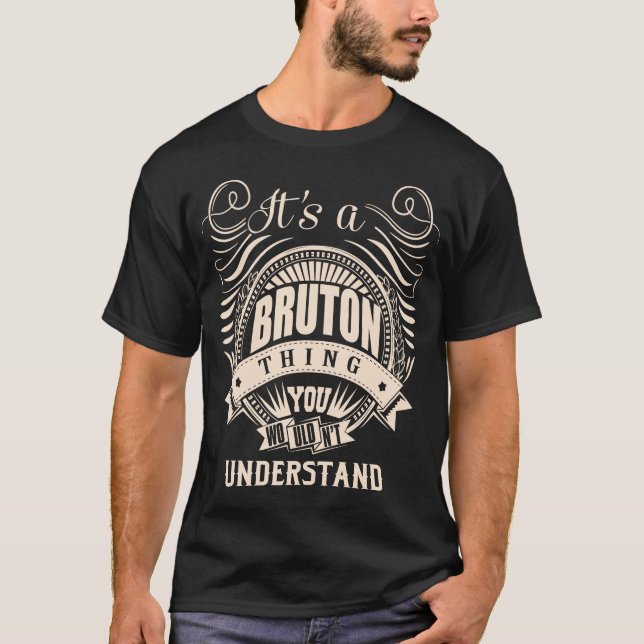 Es ist eine BRUTON Sache, die man nicht verstehen  T-Shirt (Vorderseite)