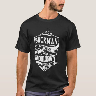 Es ist eine BUCKMAN-Sache, die du nicht verstehen T-Shirt
