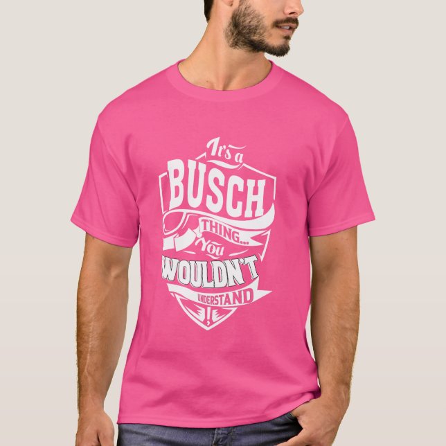 Es ist eine BUSCH-Sache Geschenke T-Shirt (Vorderseite)