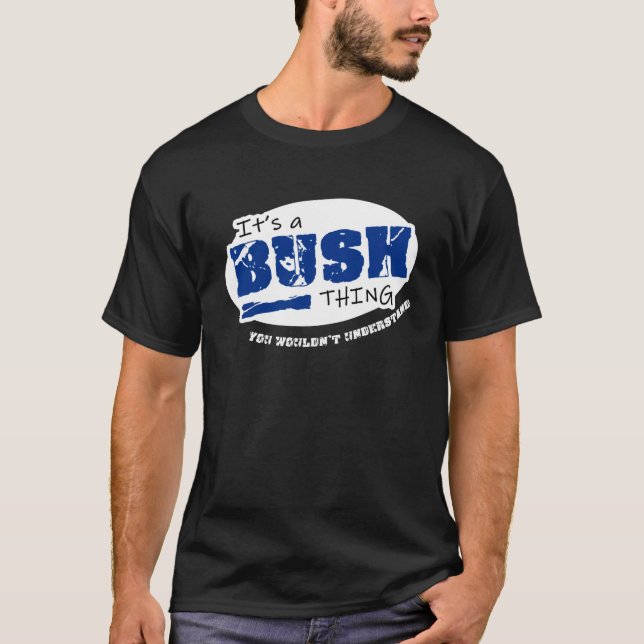 Es ist eine Bush-Sache T-Shirt (Vorderseite)