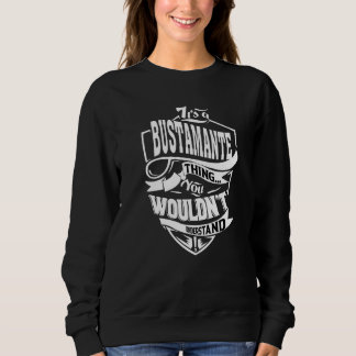 Es ist eine Bustamante-Sache Sweatshirt