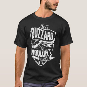 Es ist eine BUZZARD-Sache T-Shirt