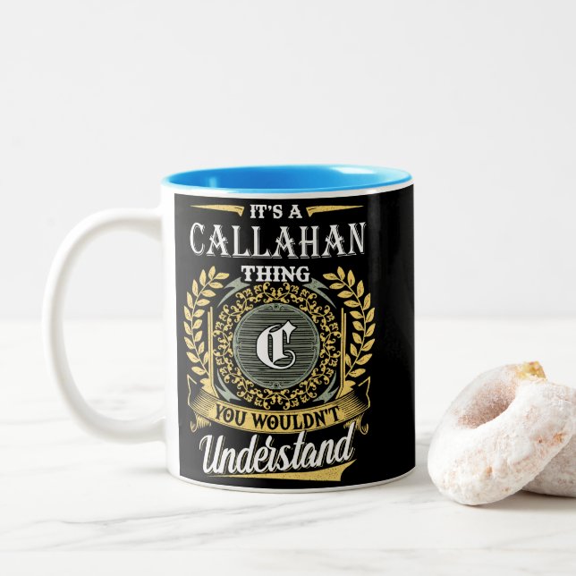 Es ist eine Callahan Sache, die man nicht verstehe Zweifarbige Tasse (Mit Donut)